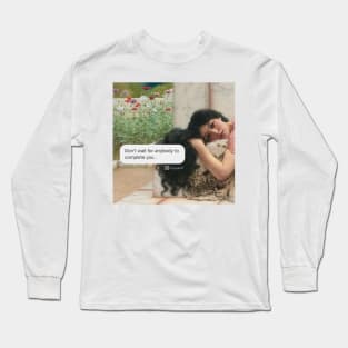 Don't wait for anybody to complete you Long Sleeve T-Shirt